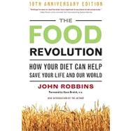 The Food Revolution: How Your Diet Can Help Save Your Life and Our World by Robbins, John, 9781573244879