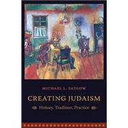Creating Judaism by Satlow, Michael L., 9780231134880