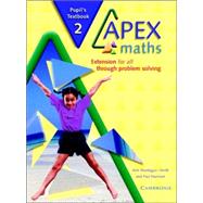 Apex Maths 2 Pupil's Textbook: Extension for all through Problem Solving by Ann Montague-Smith , Paul Harrison, 9780521754880