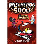 Awesome Dog 5000 vs. Mayor Bossypants (Book 2) by Dean, Justin, 9780525644880