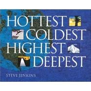 Hottest, Coldest, Highest, Deepest by Jenkins, Steve, 9780618494880