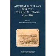 Australian Plays for the Colonial Stage 1834-1899 by Fotheringham, Richard, 9780702234880