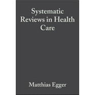 Systematic Reviews in Health Care Meta-Analysis in Context by Egger, Matthias; Davey Smith, George; Altman, Douglas, 9780727914880