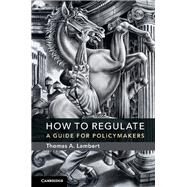 How to Regulate by Lambert, Thomas A., 9781107144880