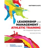 Leadership and Management in Athletic Training An Integrated Approach by Kutz, Matthew R., 9781284124880