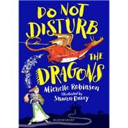 Do Not Disturb the Dragons by Michelle Robinson, 9781408894880