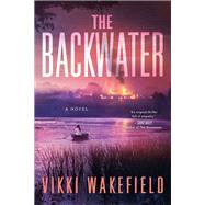 The Backwater by Vikki Wakefield, 9781464234880