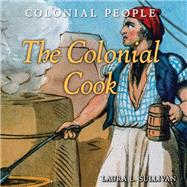 The Colonial Cook by Sullivan, Laura L., 9781502604880