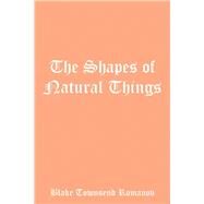 The Shapes of Natural Things by Romanov, Blake Townsend, 9781543434880
