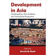 Development in Asia : Interdisciplinary, Post-Neoliberal, and Transnational Perspectives by Nault, Derrick M., 9781599424880