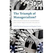 The Triumph of Managerialism? New Technologies of Government and their Implications for Value by Yeatman, Anna; Costea, Bogdan, 9781786604880