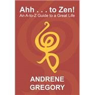 Ahh to Zen! by Gregory, Andrene, 9781984534880