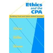 Ethics and the CPA Building Trust and Value-Added Services by Calhoun, Charles H.; Oliverio, Mary Ellen; Wolitzer, Philip, 9780471184881