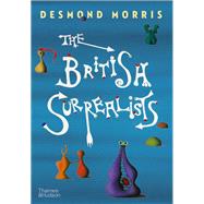 The British Surrealists by Morris, Desmond, 9780500024881