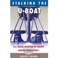 Stalking The U-Boat by Rossano, Geoffrey L.; Bradford, James C.; Smith, Gene Allen, 9780813034881