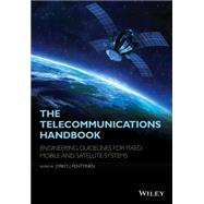 The Telecommunications Handbook Engineering Guidelines for Fixed, Mobile and Satellite Systems by Penttinen, Jyrki T. J., 9781119944881