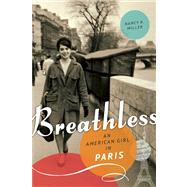 Breathless An American Girl in Paris by Miller, Nancy K., 9781580054881