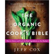 The Organic Cook's Bible by Cox, Jeff, 9781634504881