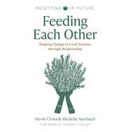 Resetting our Future: Feeding Each Other by Michelle Auerbach; Nicole Civita, 9781803414881