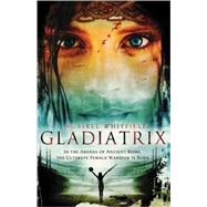 Gladiatrix by Whitfield, Russell, 9780312534882