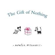The Gift of Nothing by McDonnell, Patrick, 9780316114882