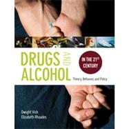 Drug and Alcohol in the 21st Century : Theory, Behavior, and Policy by Vick, Dwight, 9780763774882