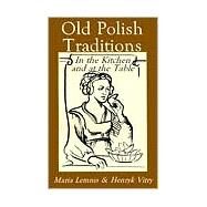 Old Polish Traditions in the Kitchen and at the Table by Mladen, Davidovic, 9780781804882