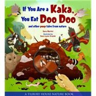 If You Are a Kaka, You Eat Doo Doo And Other Poop Tales from Nature by Martel, Sara; Cramb, Sara Lynn, 9780884484882