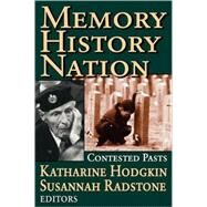 Memory, History, Nation: Contested Pasts by Radstone,Susannah, 9781412804882