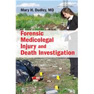Forensic Medicolegal Injury and Death Investigation by Dudley, M.D., Mary H., 9781498734882