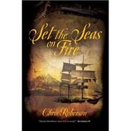 Set the Seas on Fire by Chris Roberson, 9781844164882