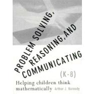 Problem Solving: Reasoning and Communicating, Grades K to 8 by Baroody, Arthur J.; Coslick, Ronald T., 9780023064883