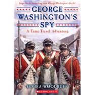 George Washington's Spy by Woodruff, Elvira, 9780545104883