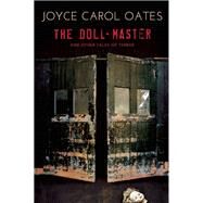 The Doll-Master and Other Tales of Terror by Oates, Joyce Carol, 9780802124883