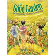 The Good Garden How One Family Went from Hunger to Having Enough by Milway, Katie Smith; Daigneault, Sylvie, 9781554534883