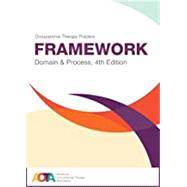 The Occupational Therapy Practice Framework: Domain and Process by American Occupational Therapy Association, 9781569004883