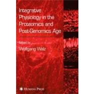 Integrative Physiology in the Proteomics and Post-genomics Age by Walz, Wolfgang, 9781617374883