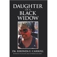 Daughter of a Black Widow by Carroll, Rhonda E., 9781796024883