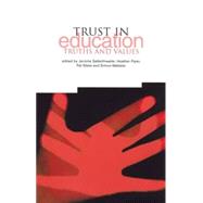 Trust in Education : Truth and Values by Satterthwaite, Jerome; Piper, Heather; Sikes, Pat; Webster, Simon, 9781858564883