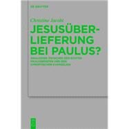 Jesusuberlieferung bei Paulus? by Jacobi, Christine, 9783110404883