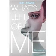 What's Left of Me by Zhang, Kat, 9780062114884