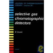 Selective Gas Chromatographic Detectors by Dressler, M., 9780444424884