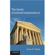 The Limits of Judicial Independence by Tom S. Clark, 9780521194884