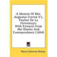Memoir of Mrs Augustus Craven V1, Pauline de la Ferronnays : With Extracts from Her Diaries and Correspondence (1894) by Bishop, Maria Catherine, 9780548854884