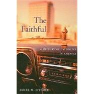 The Faithful by O'Toole, James M., 9780674034884