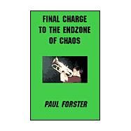 Final Charge to the Endzone of Chaos by FORSTER PAUL, 9780738864884