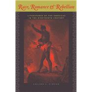 Race, Romance, and Rebellion by O'brien, Colleen C., 9780813934884