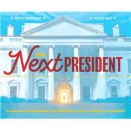 The Next President by Messner, Kate; Rex, Adam, 9781452174884