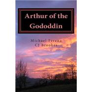 Arthur of the Gododdin by Ferenz, Michael A.; Brookes, C. J., 9781468014884