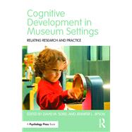 Cognitive Development in Museum Settings: Relating Research and Practice by Sobel; David M., 9781848724884
